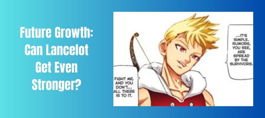 How Did Lancelot Get So Strong